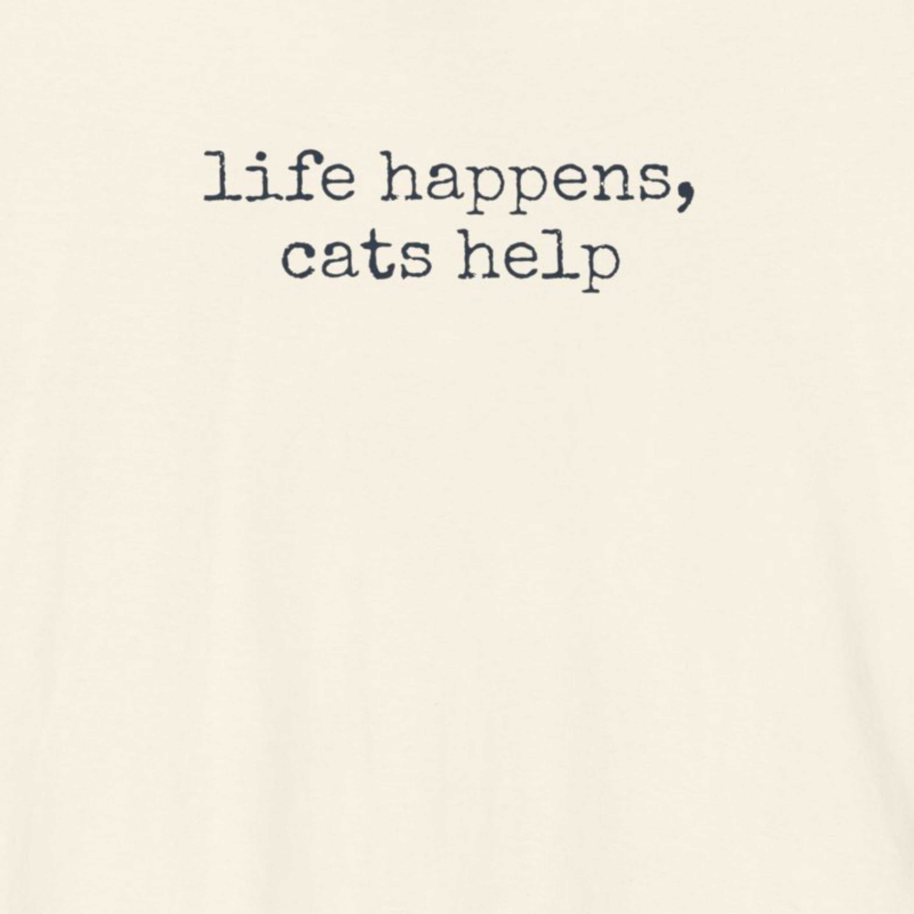 Life Happens, Cats Help T-Shirt