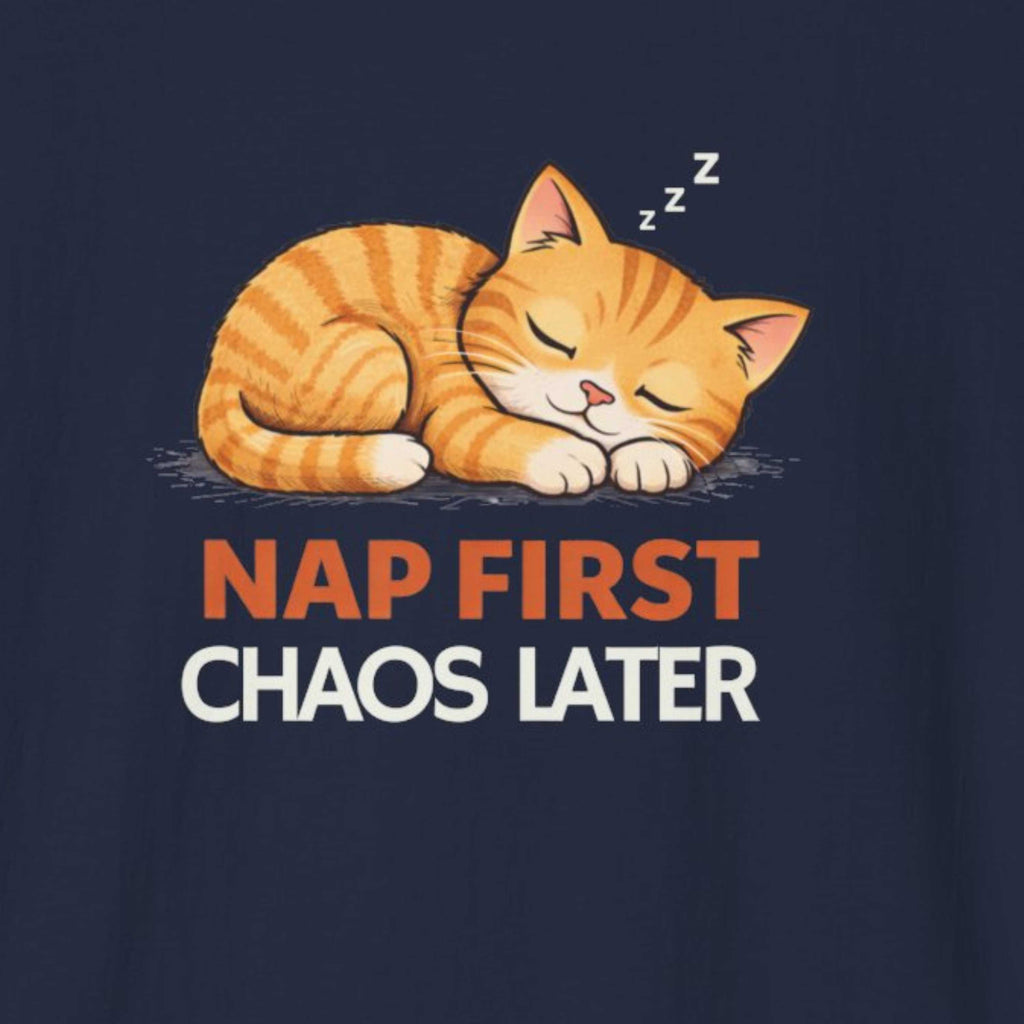 Nap First Chaos Later T-Shirt