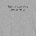 Just A Guy Who Loves Cats T-Shirt