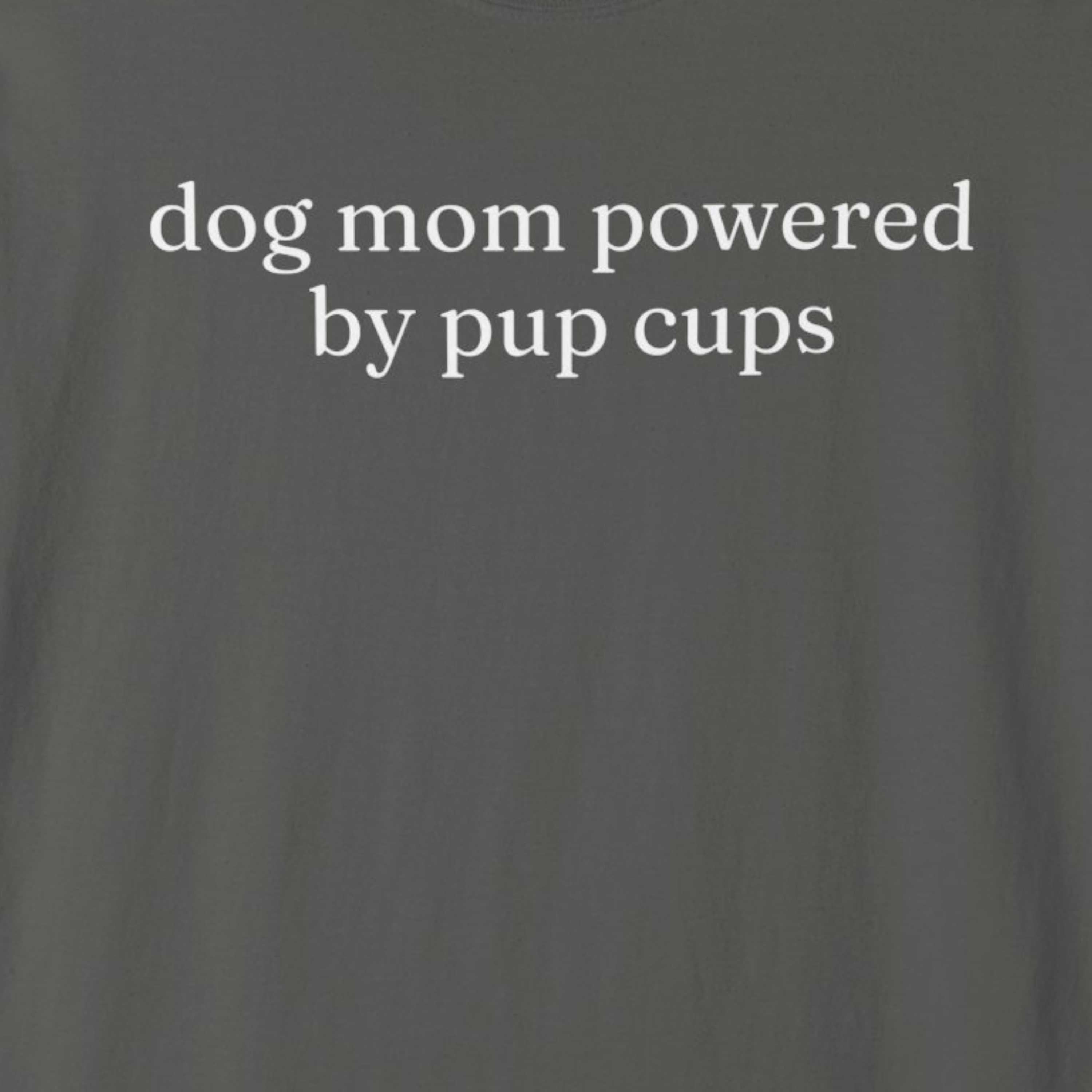 dog mom powered by pup cups T-Shirt