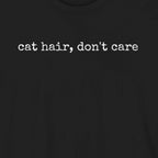 Cat Hair, Don't Care T-Shirt
