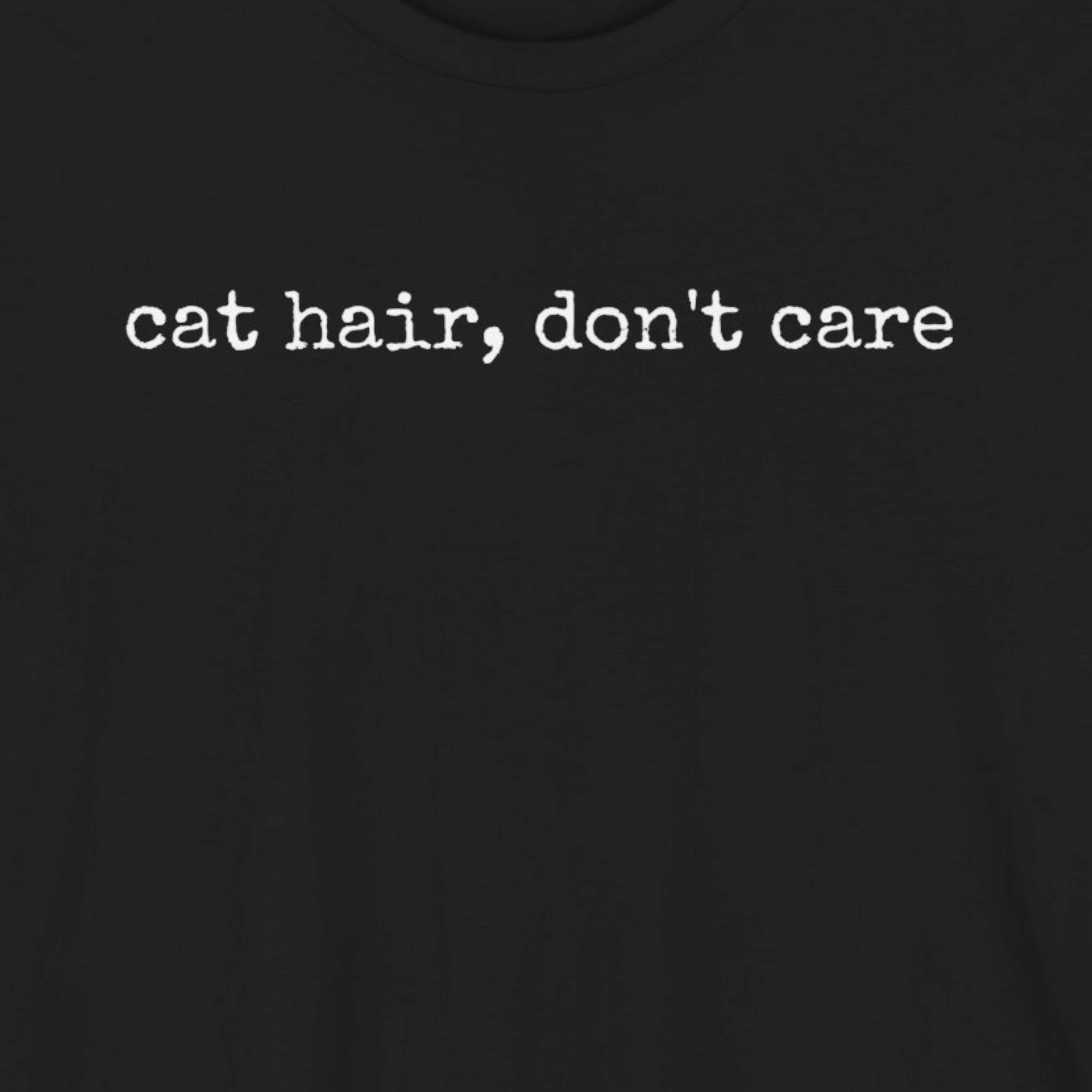 Cat Hair, Don't Care T-Shirt
