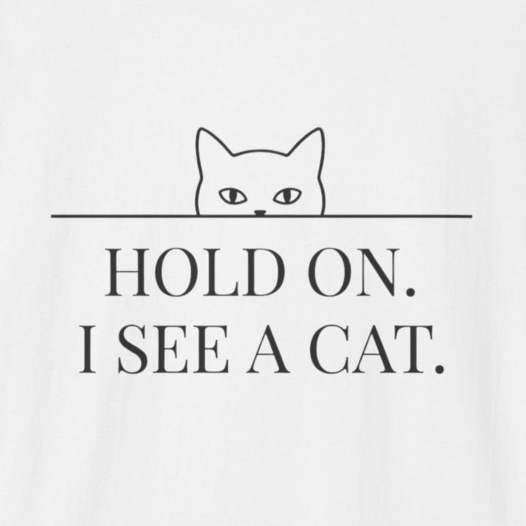 Hold On. I See a Cat. T-Shirt