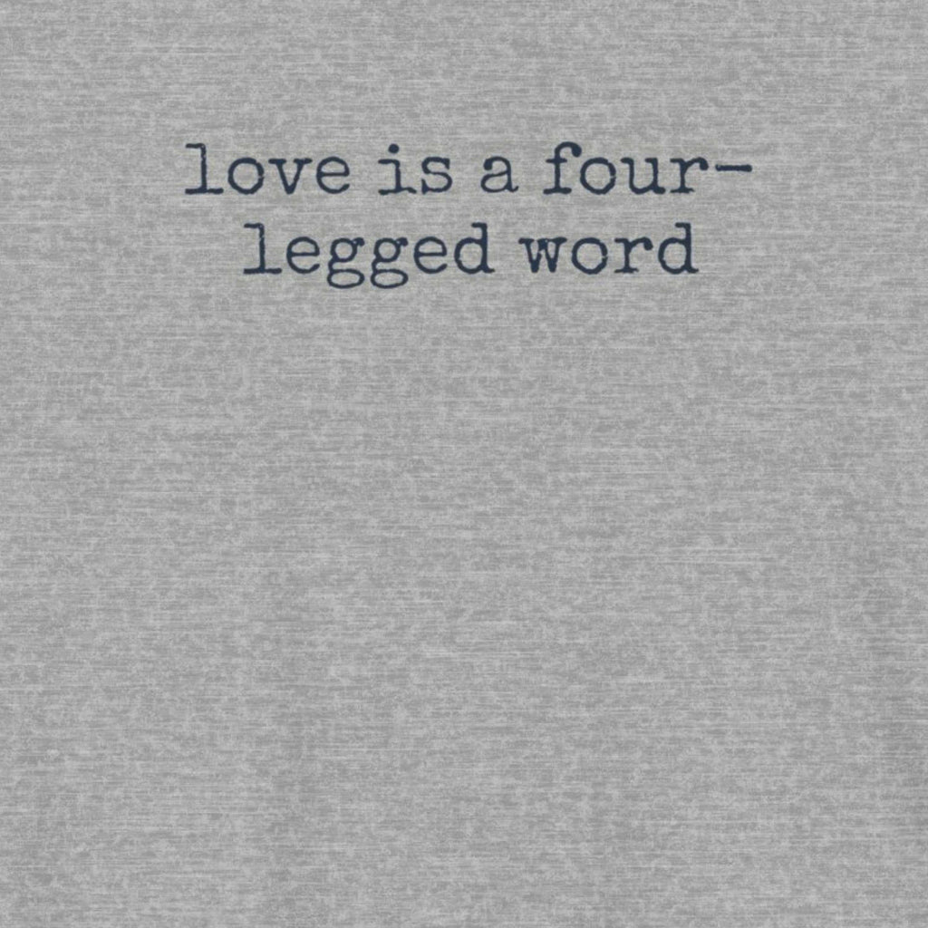 Love is a Four-Legged Word T-Shirt