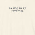 My Dog is My Favorite T-Shirt