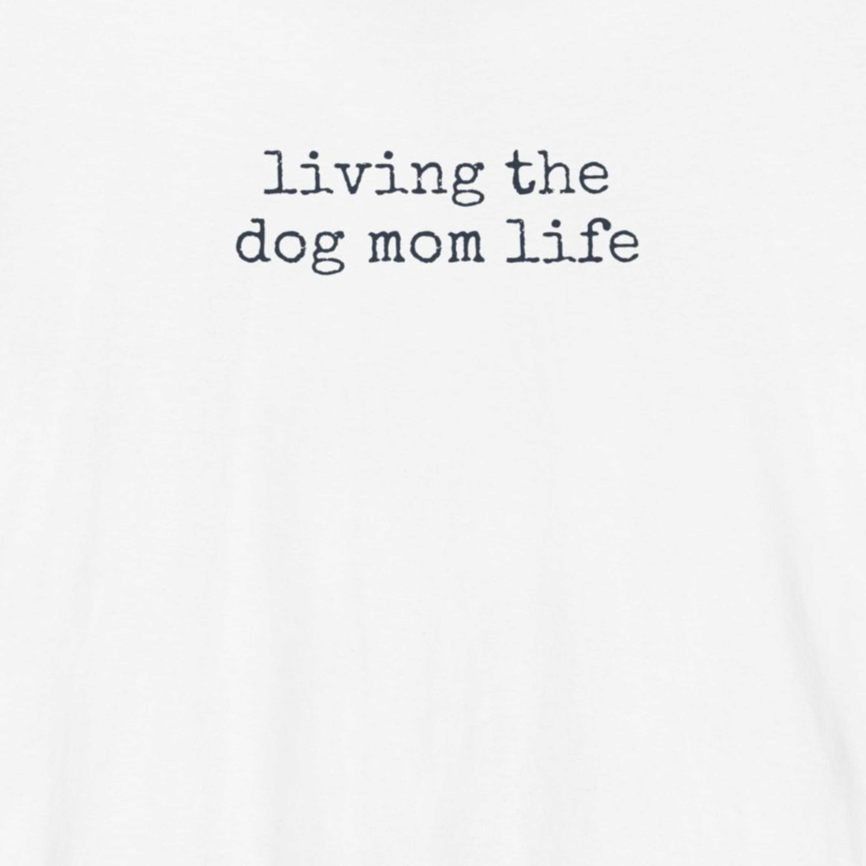 Living the Dog Mom Life T-Shirt