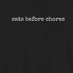 Cats Before Chores T-Shirt