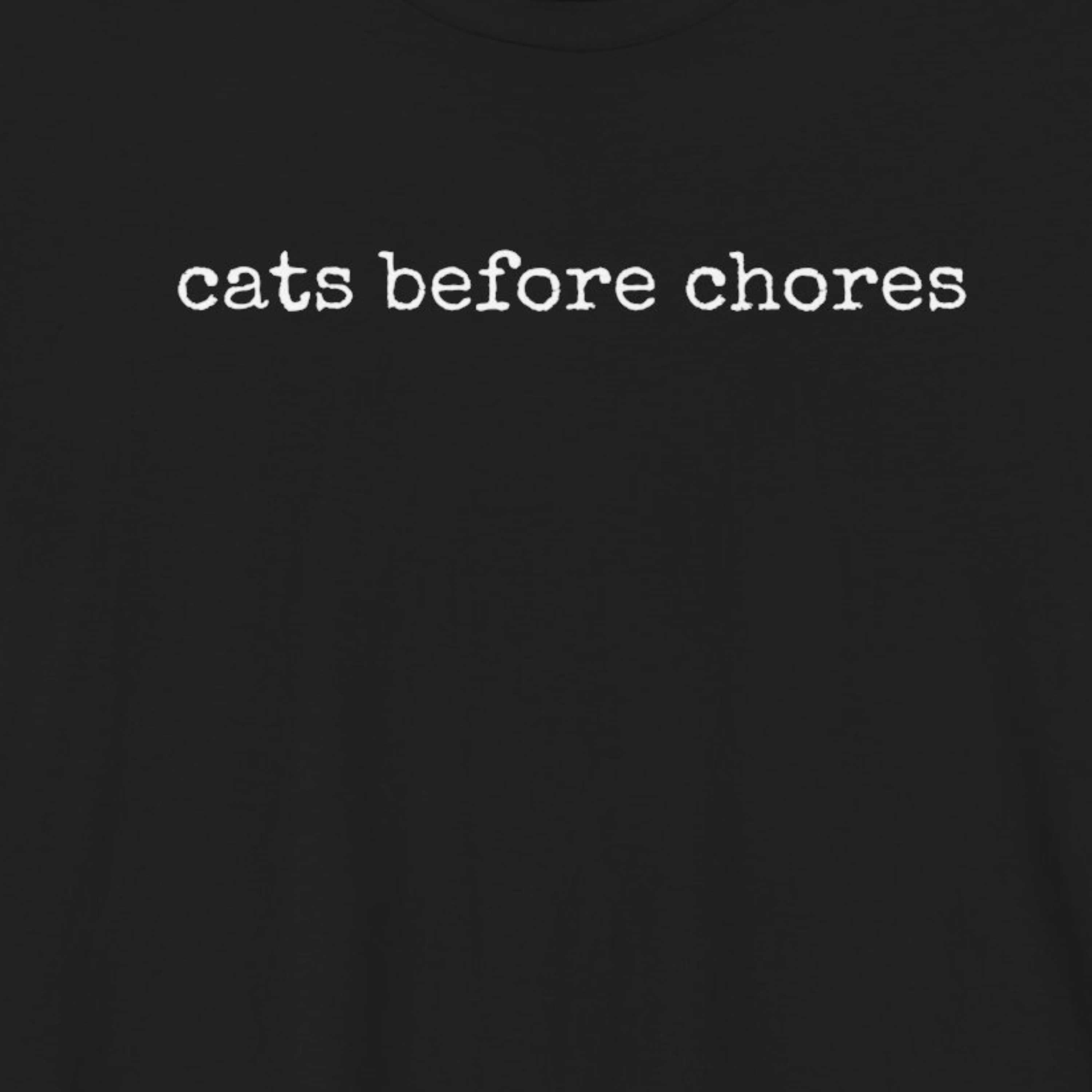 Cats Before Chores T-Shirt