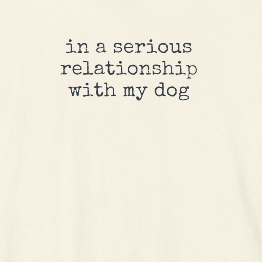 In a Serious Relationship with My Dog T-Shirt