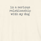 In a Serious Relationship with My Dog T-Shirt