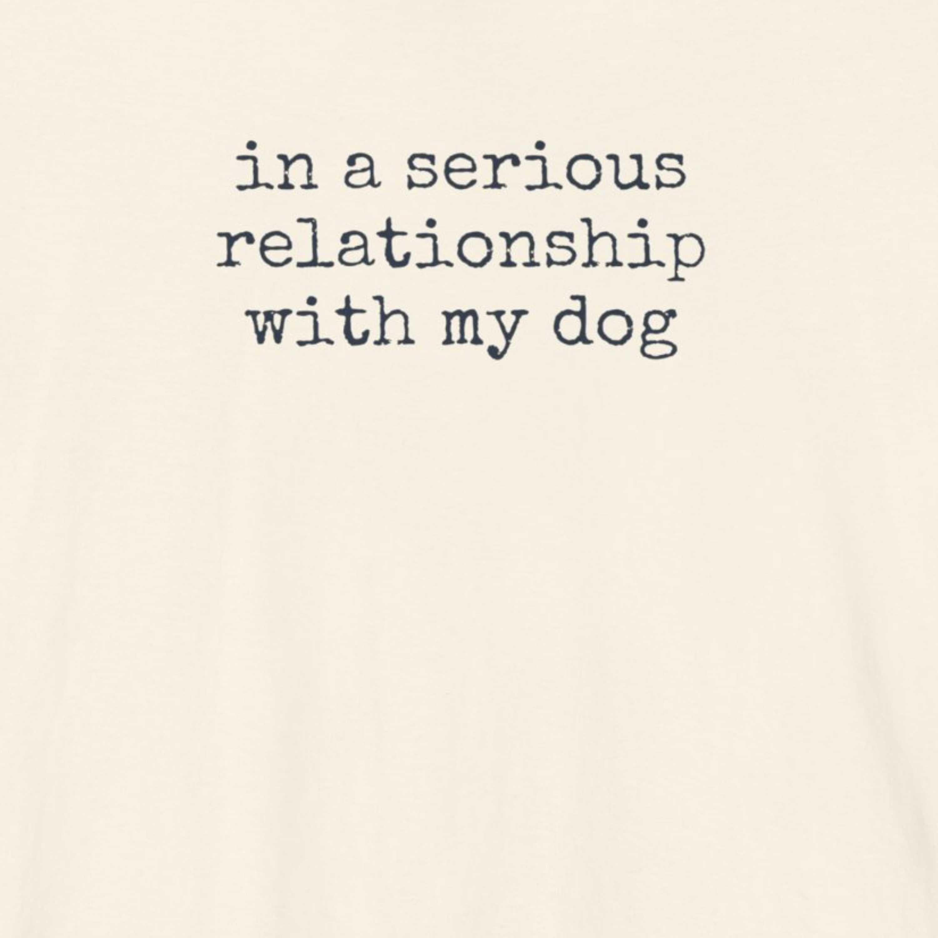 In a Serious Relationship with My Dog T-Shirt
