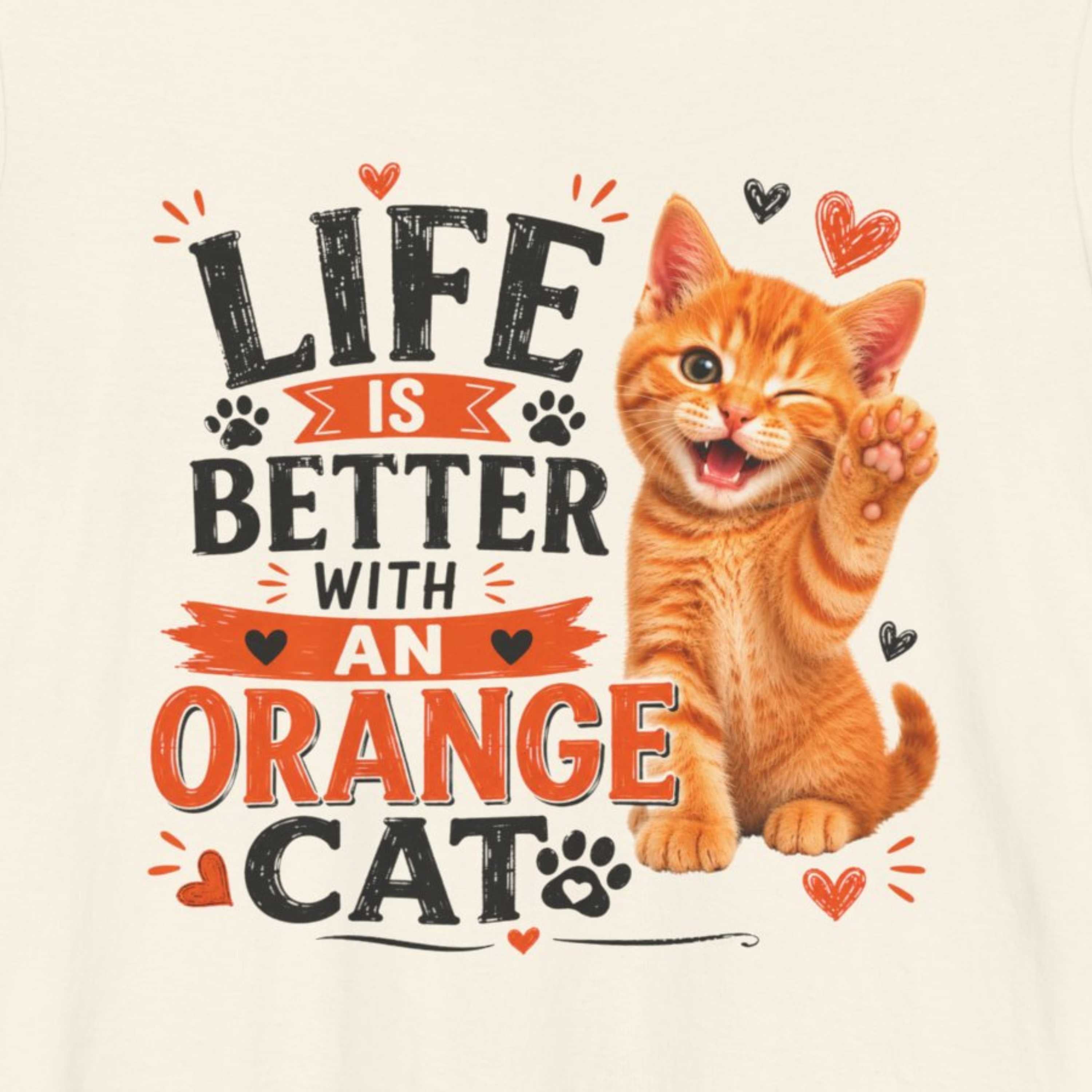 Life is Better with an Orange Cat T-Shirt