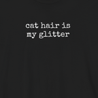 Cat hair is my Glitter T-Shirt