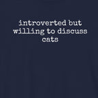 Introverted But Willing To Discuss Cats T-Shirt