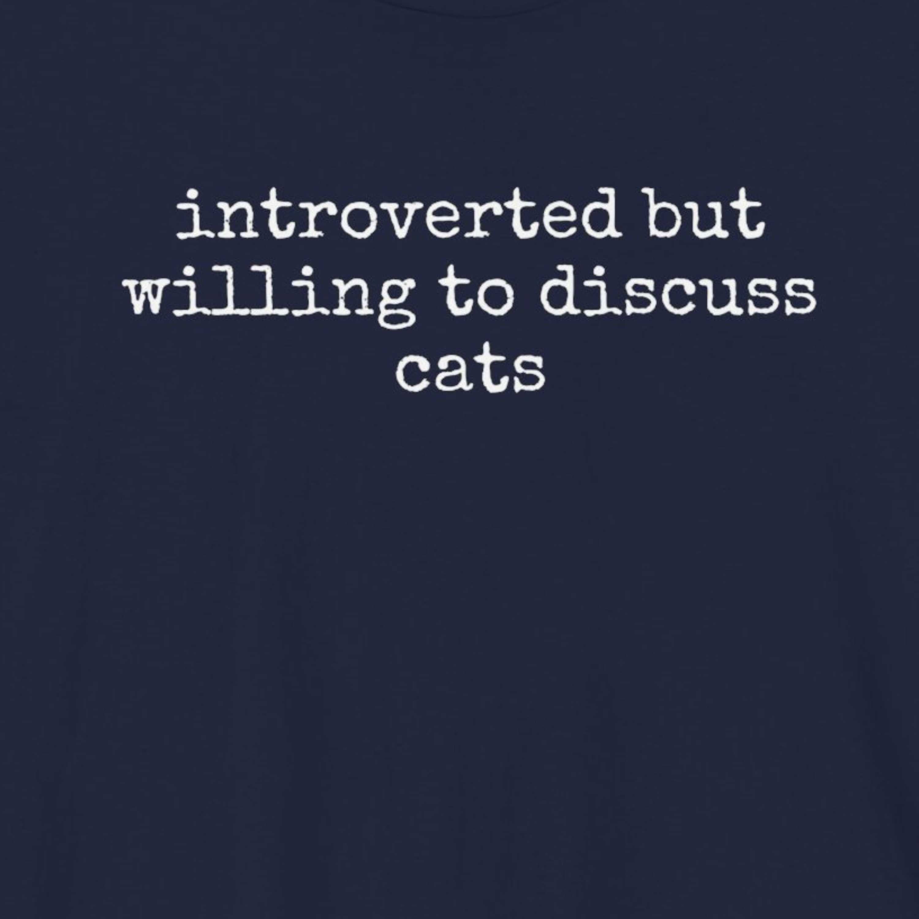 Introverted But Willing To Discuss Cats T-Shirt