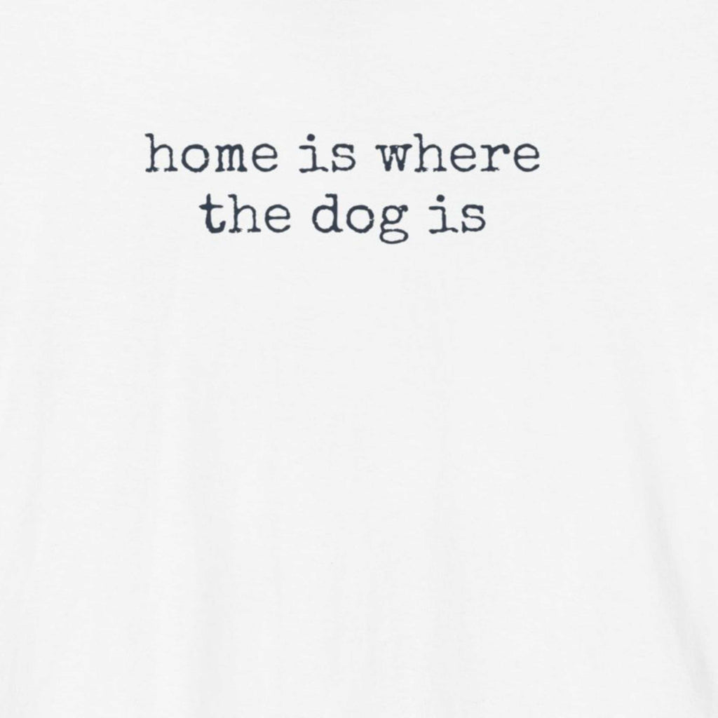 Home is Where the Dog Is T-Shirt