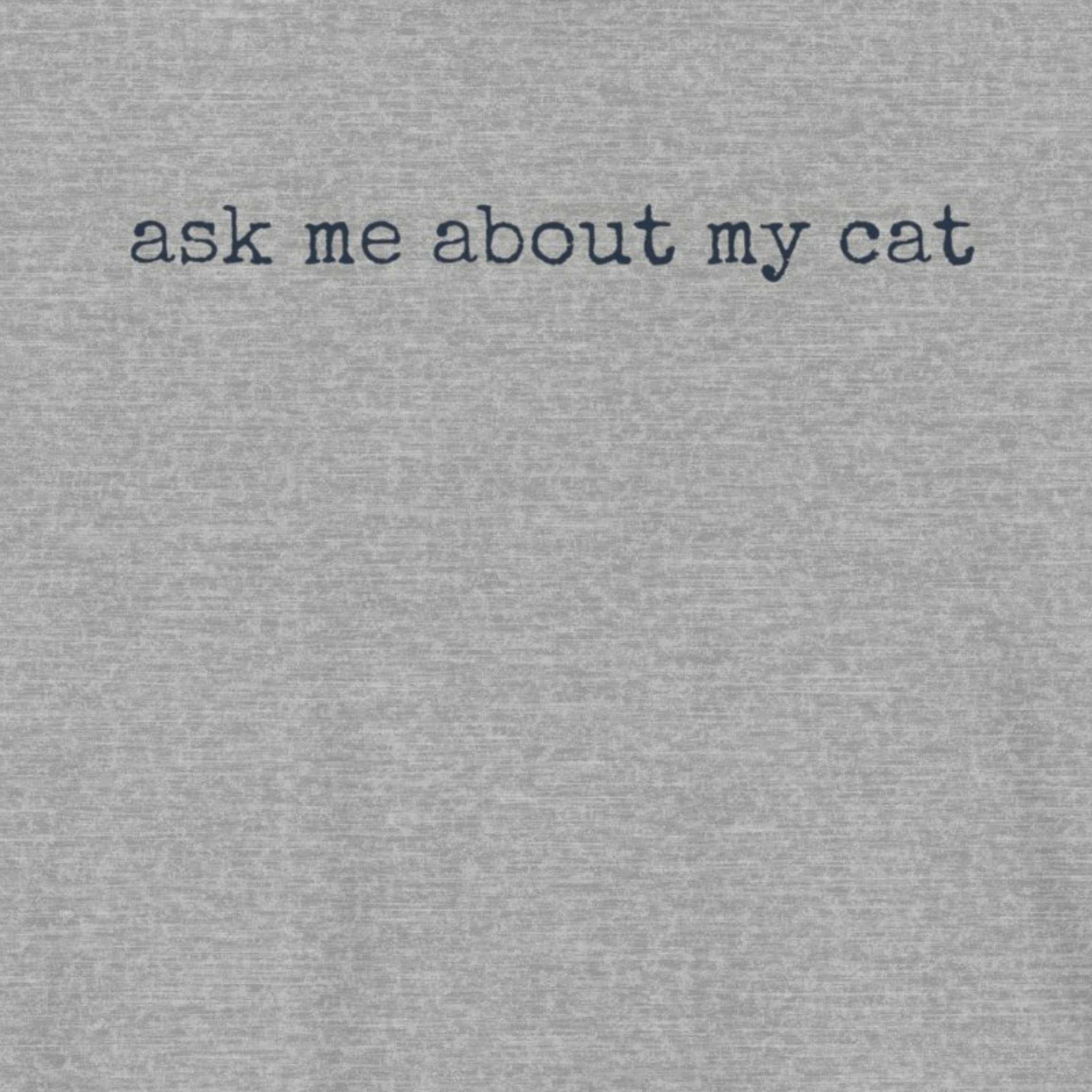 Ask me About my Cat T-Shirt