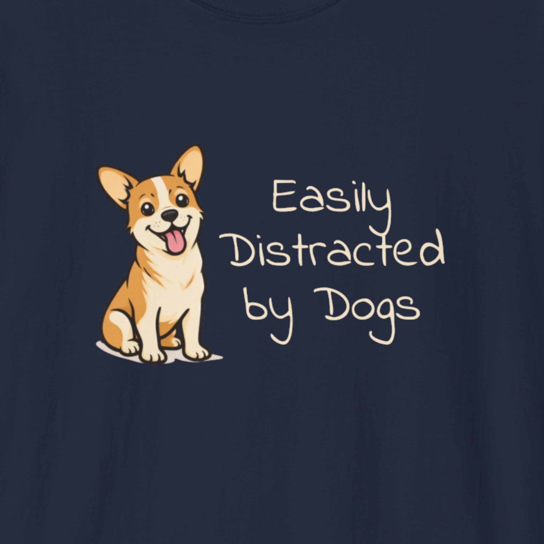Easily Distracted By Dogs T-Shirt