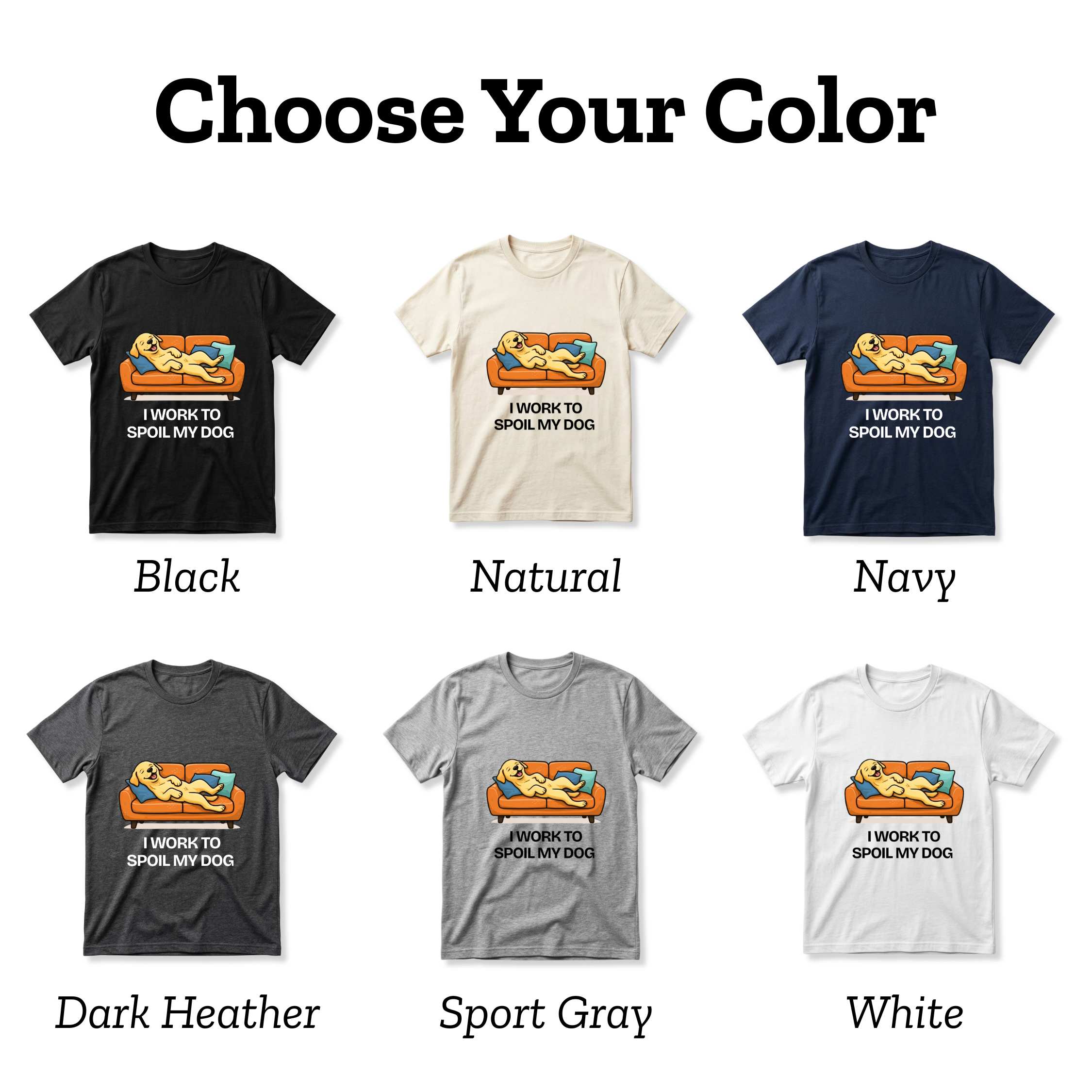 I Work to Spoil My Dog T-Shirt