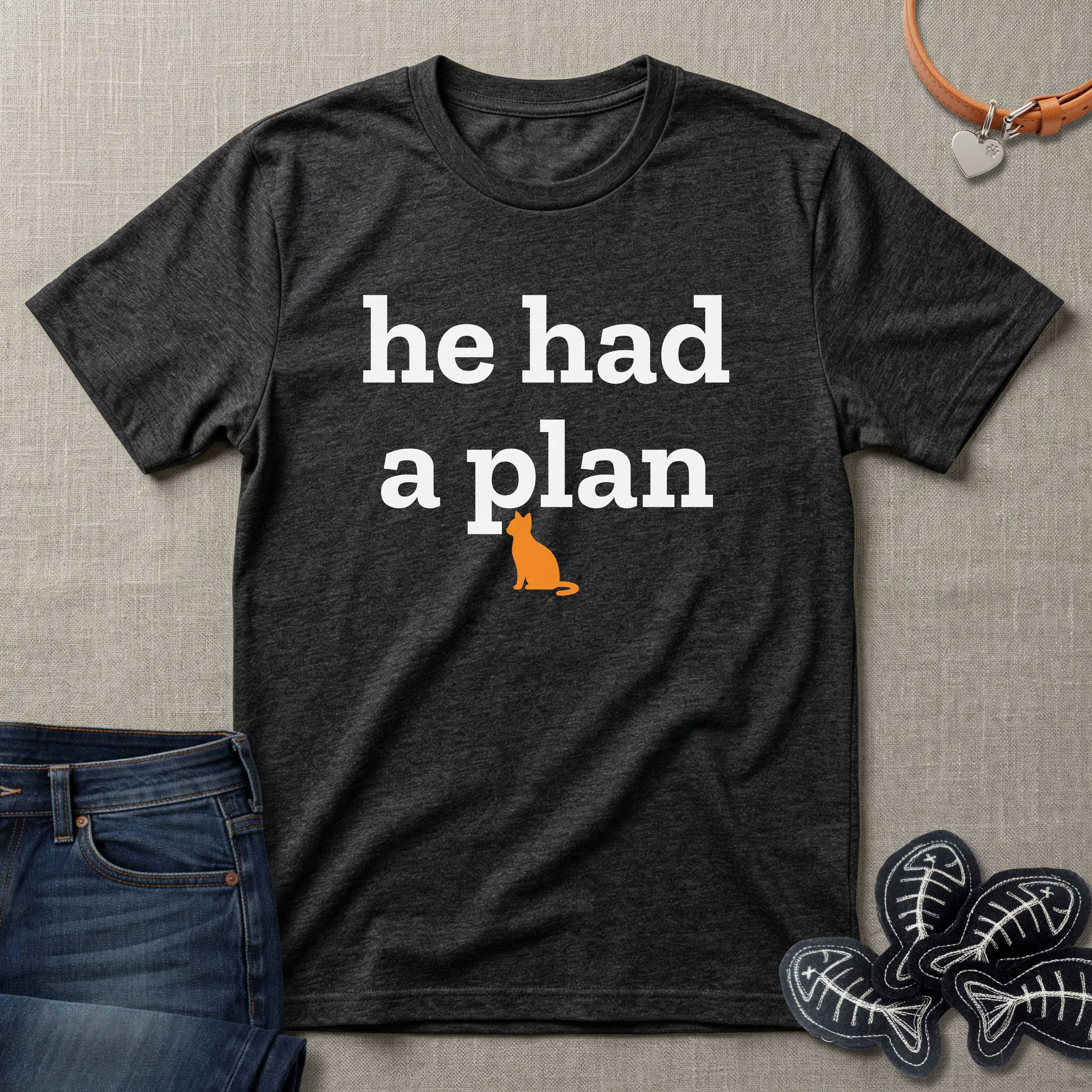 He Had a Plan T-Shirt
