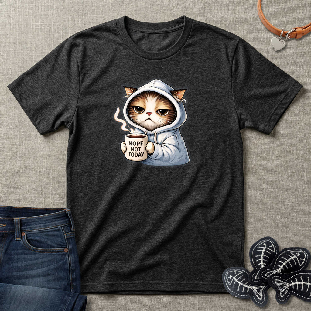 Nope Not Today T-Shirt