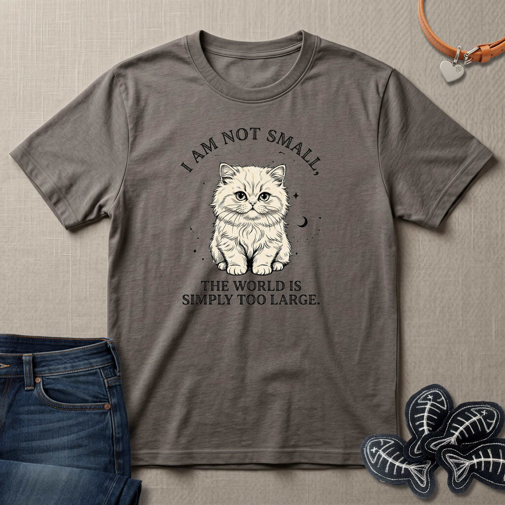 I am not Small, The World is Simply Too Large Cat T-Shirt