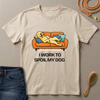 I Work to Spoil My Dog T-Shirt