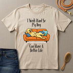 I Work Hard So My Dog Can Have a Better Life T-Shirt