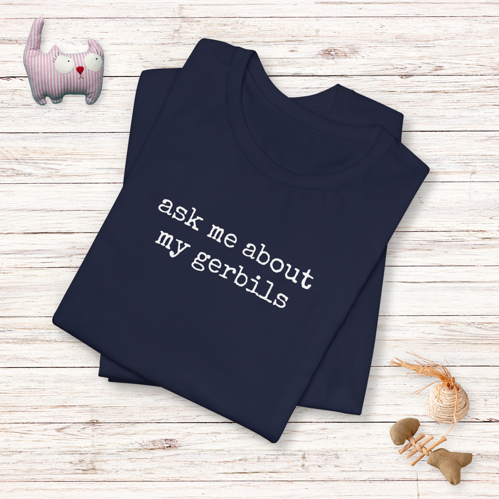 Ask Me About my Gerbils T-Shirt