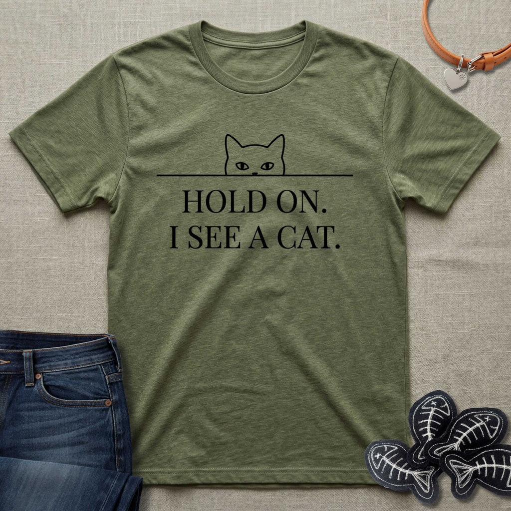 Hold On. I See a Cat. T-Shirt