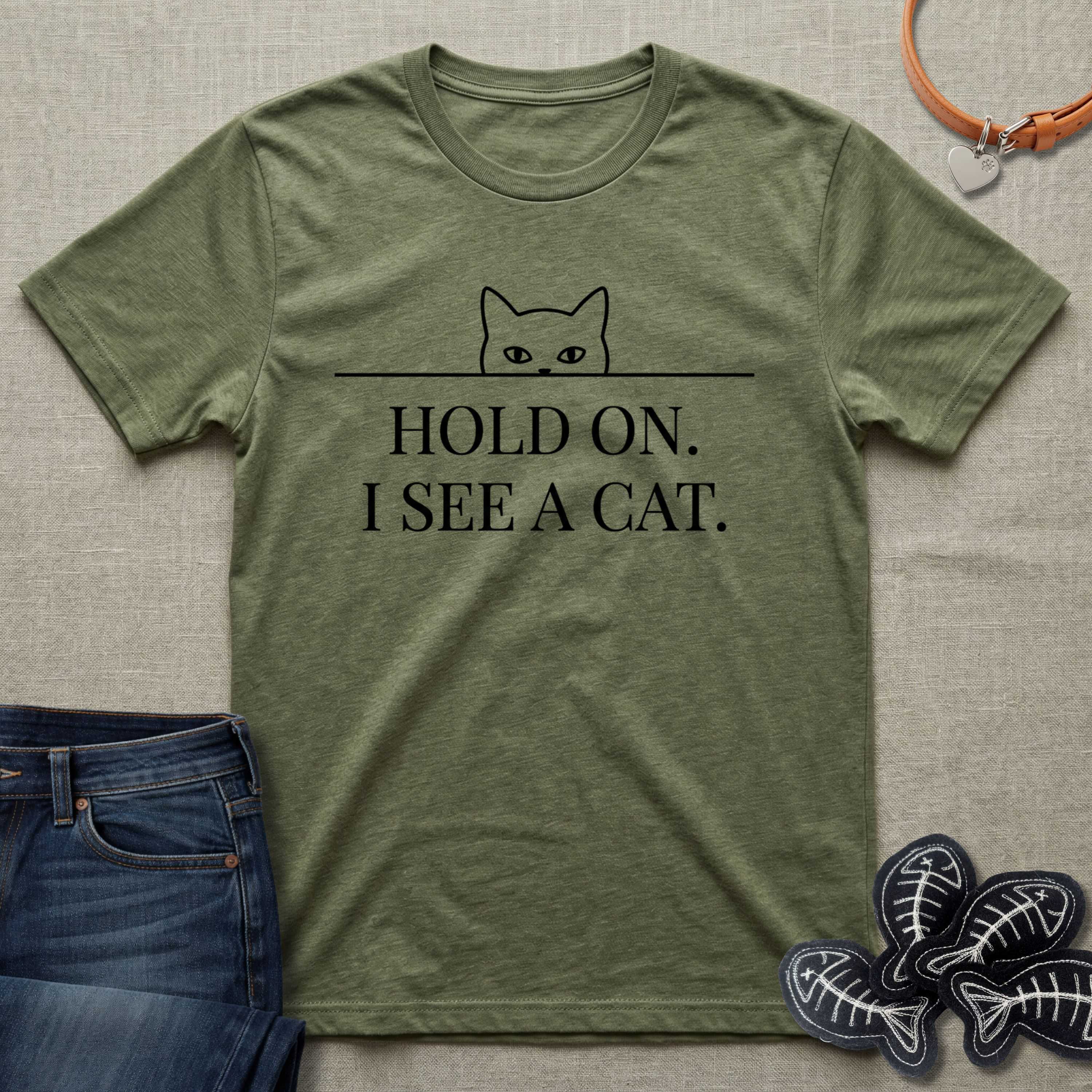Hold On. I See a Cat. T-Shirt