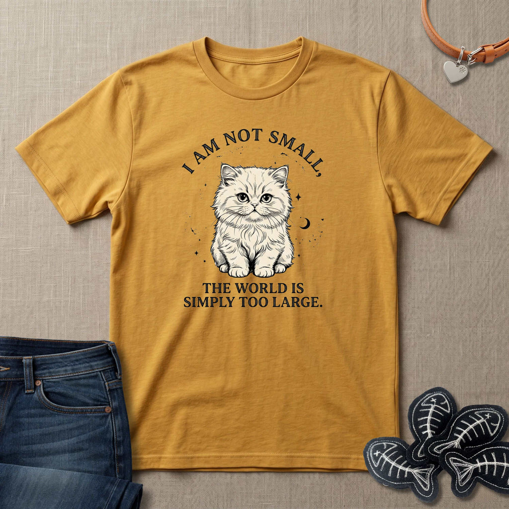 I am not Small, The World is Simply Too Large Cat T-Shirt