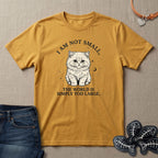 I am not Small, The World is Simply Too Large Cat T-Shirt