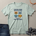 Staying Home with my Pets T-Shirt
