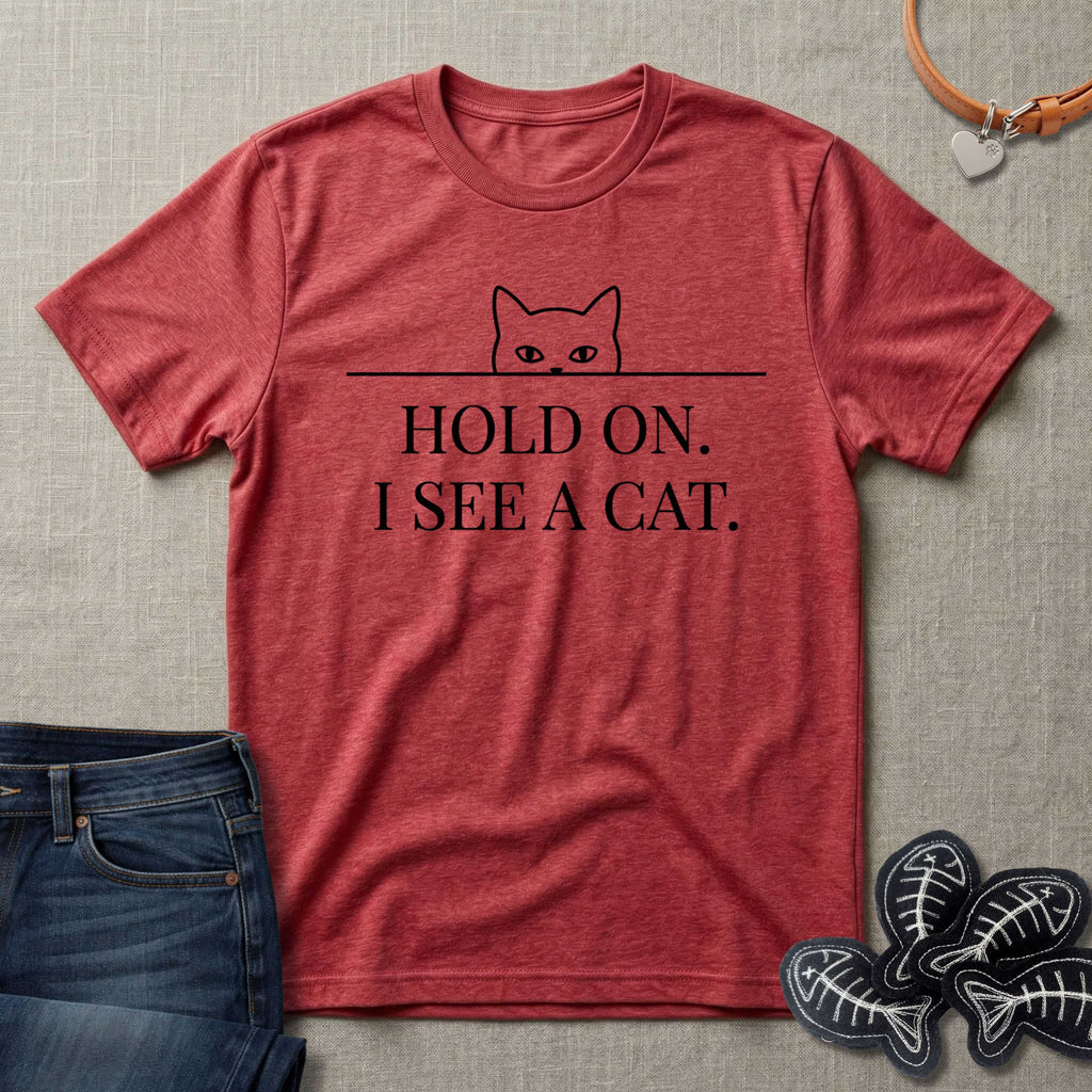 Hold On. I See a Cat. T-Shirt