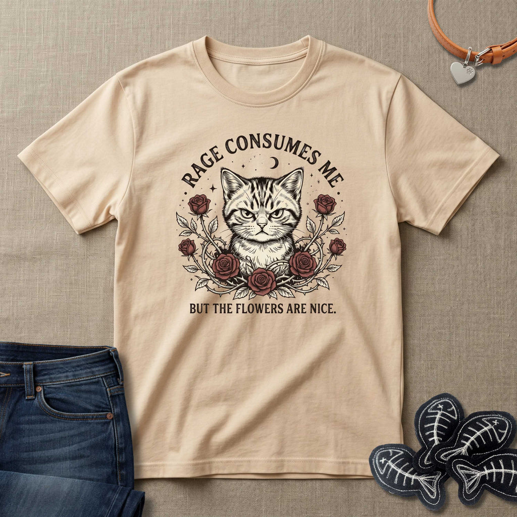 Rage Consumes Me but the Flowers are Nice Cat T-Shirts