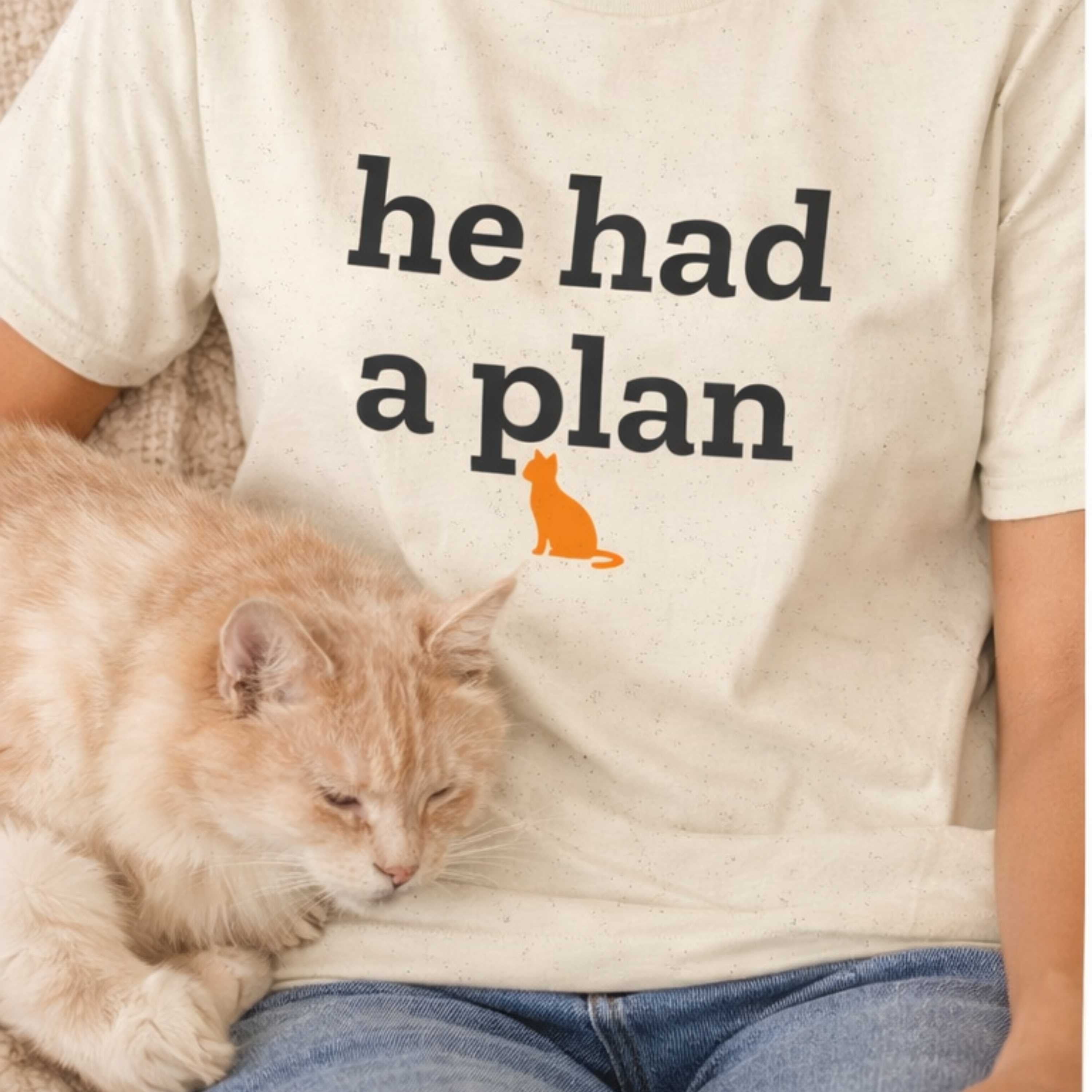 He Had a Plan T-Shirt