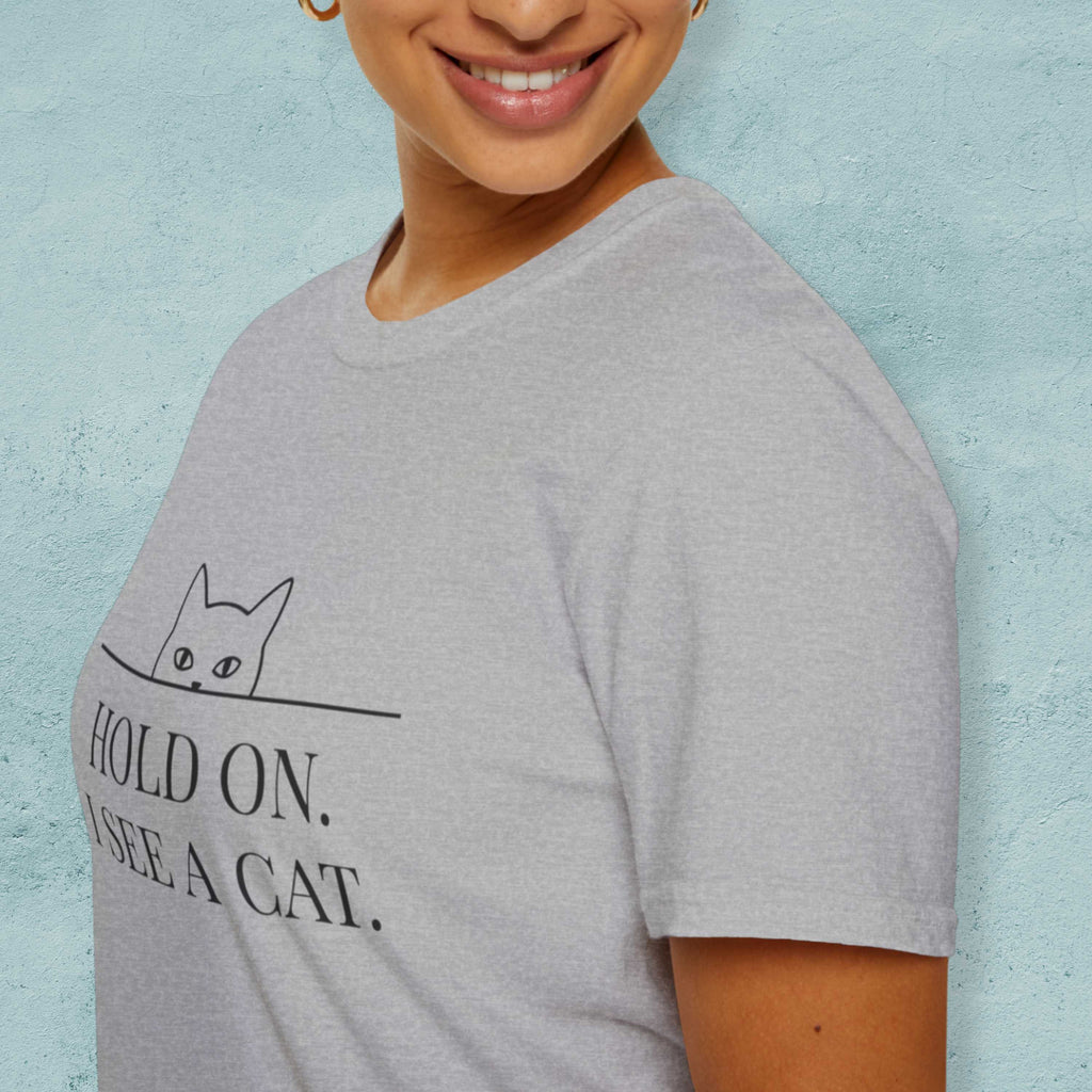 Hold On. I See a Cat. T-Shirt