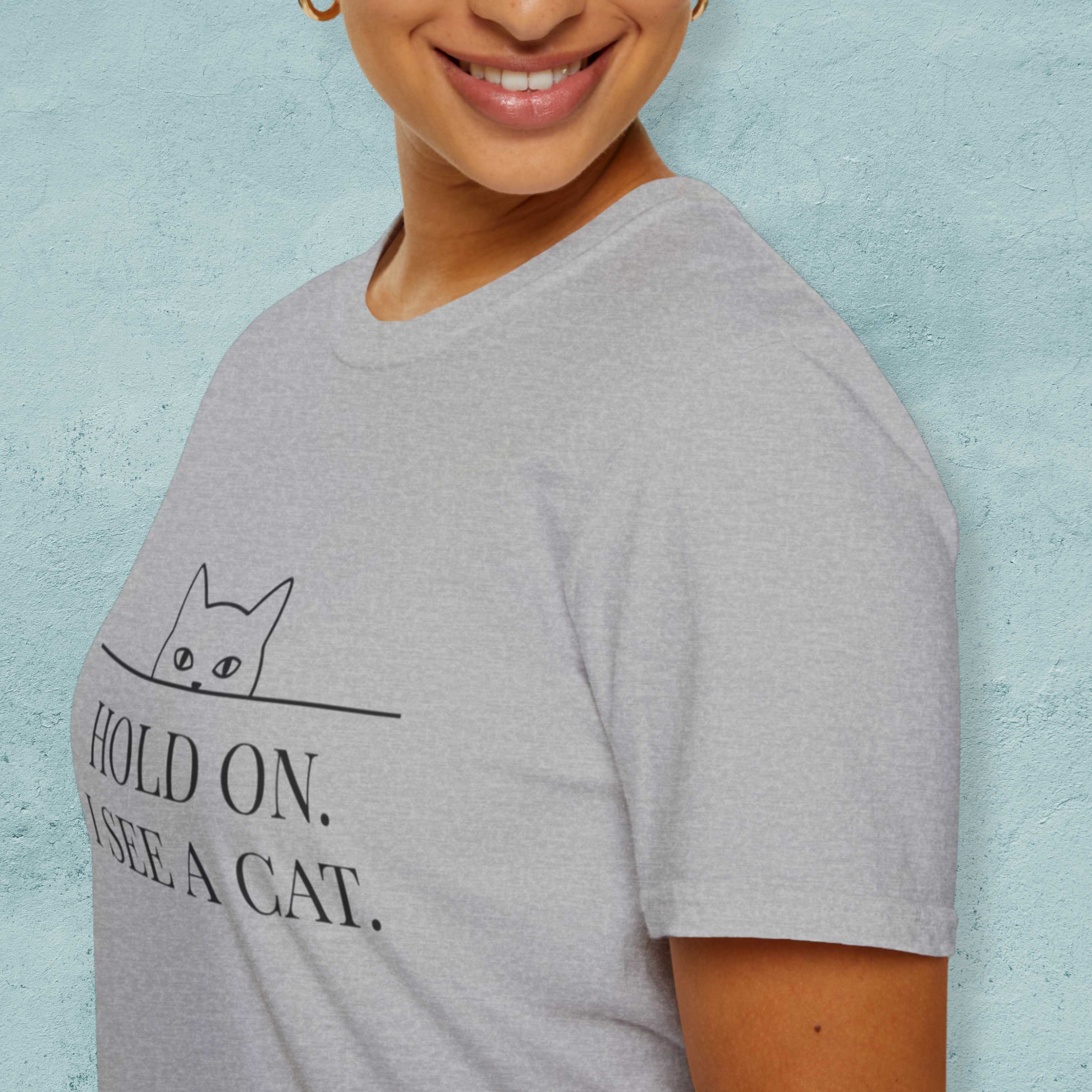 Hold On. I See a Cat. T-Shirt