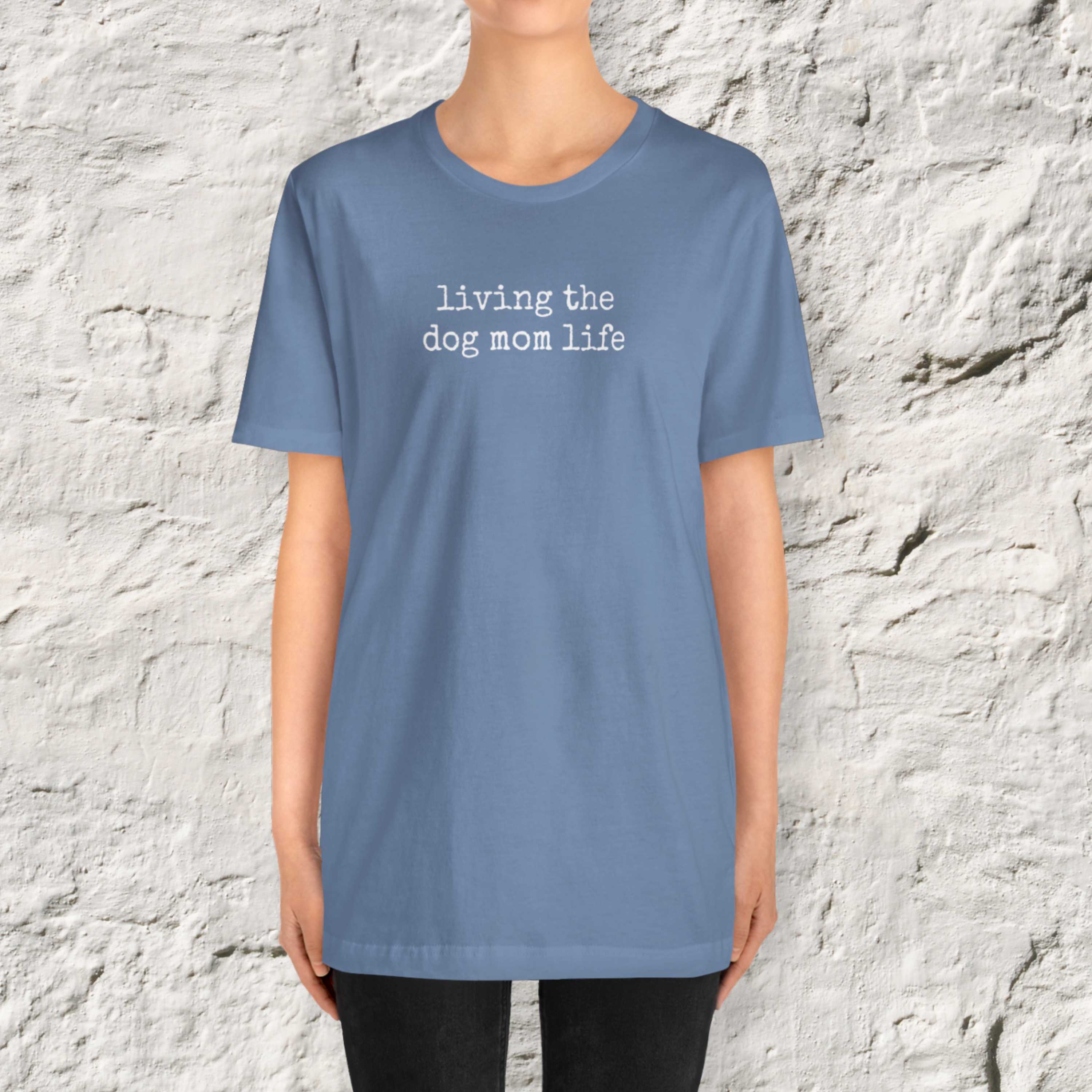 Living the Dog Mom Life T-Shirt