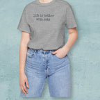 Life is Better with Cats T-Shirt