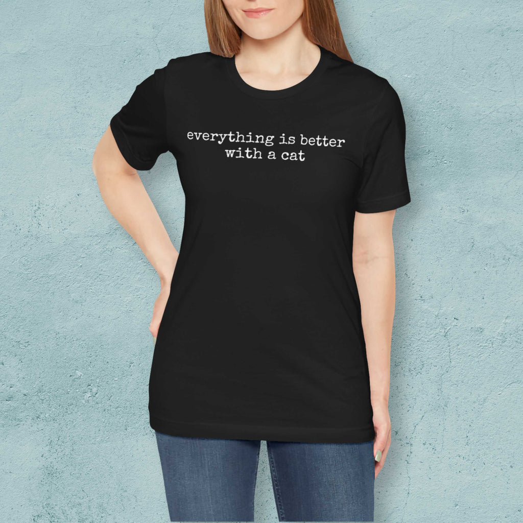 Everything is Better with a Cat T-Shirt