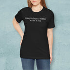 Everything is Better with a Cat T-Shirt