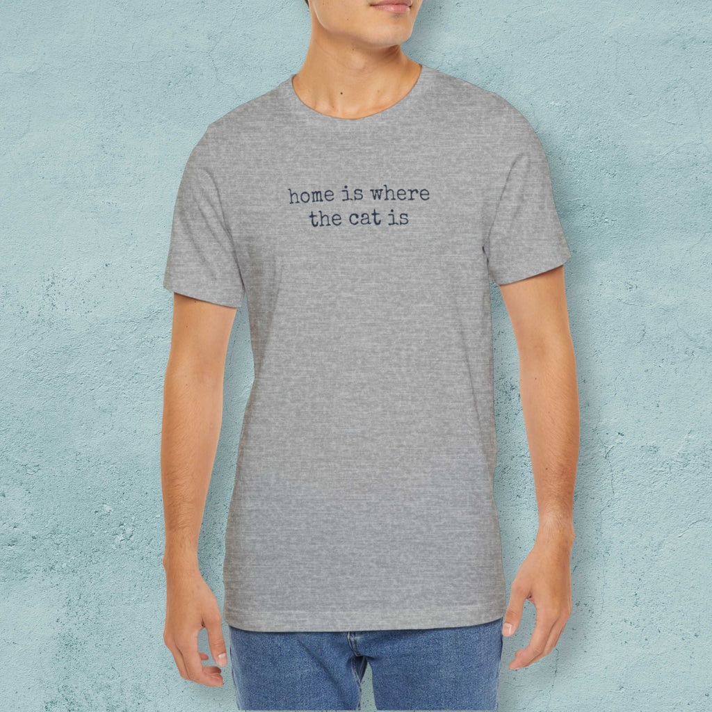 Home is Where the Cat Is (Text) T-Shirt