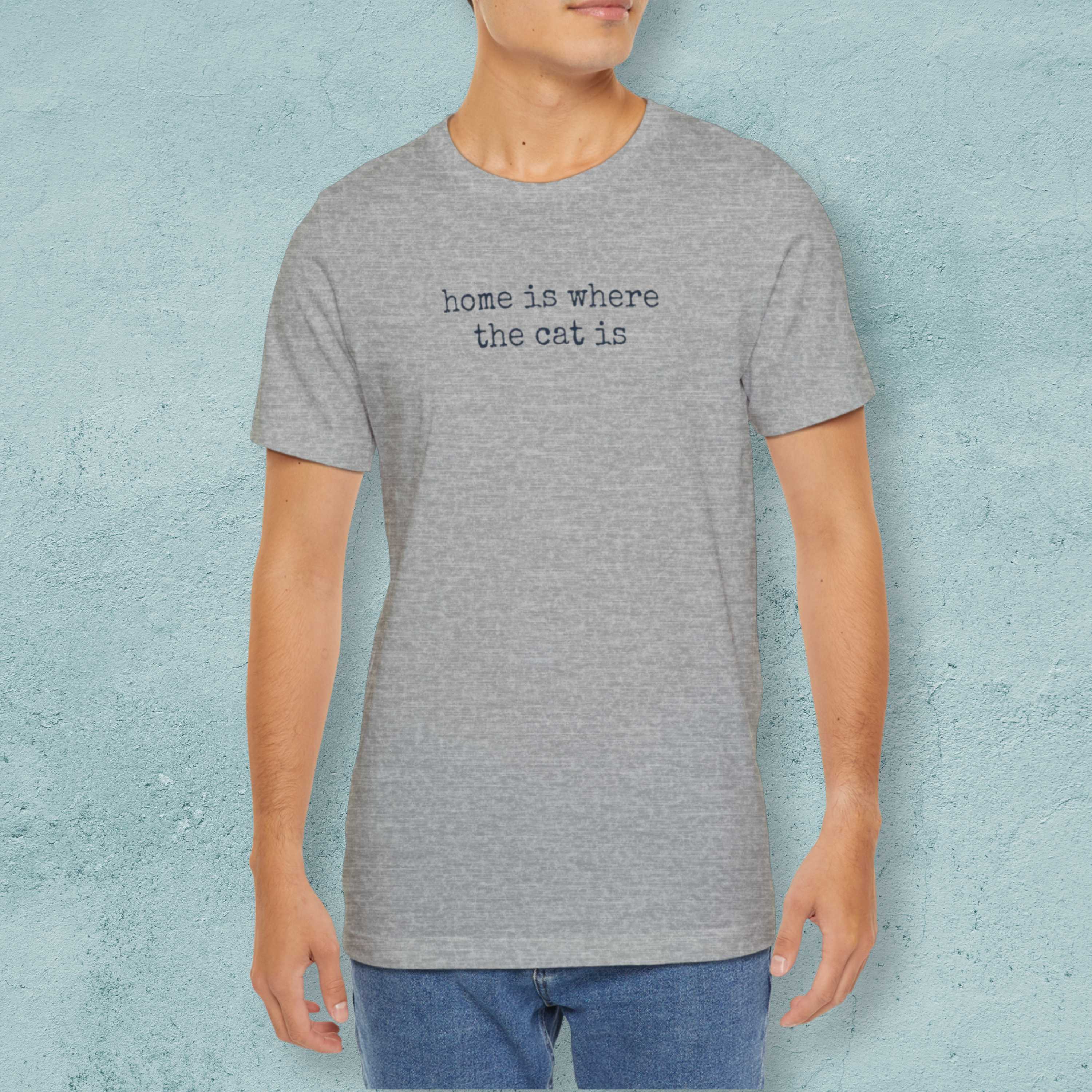Home is Where the Cat Is (Text) T-Shirt