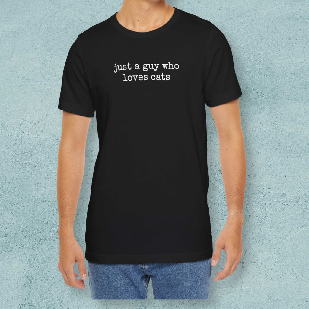 Just A Guy Who Loves Cats T-Shirt