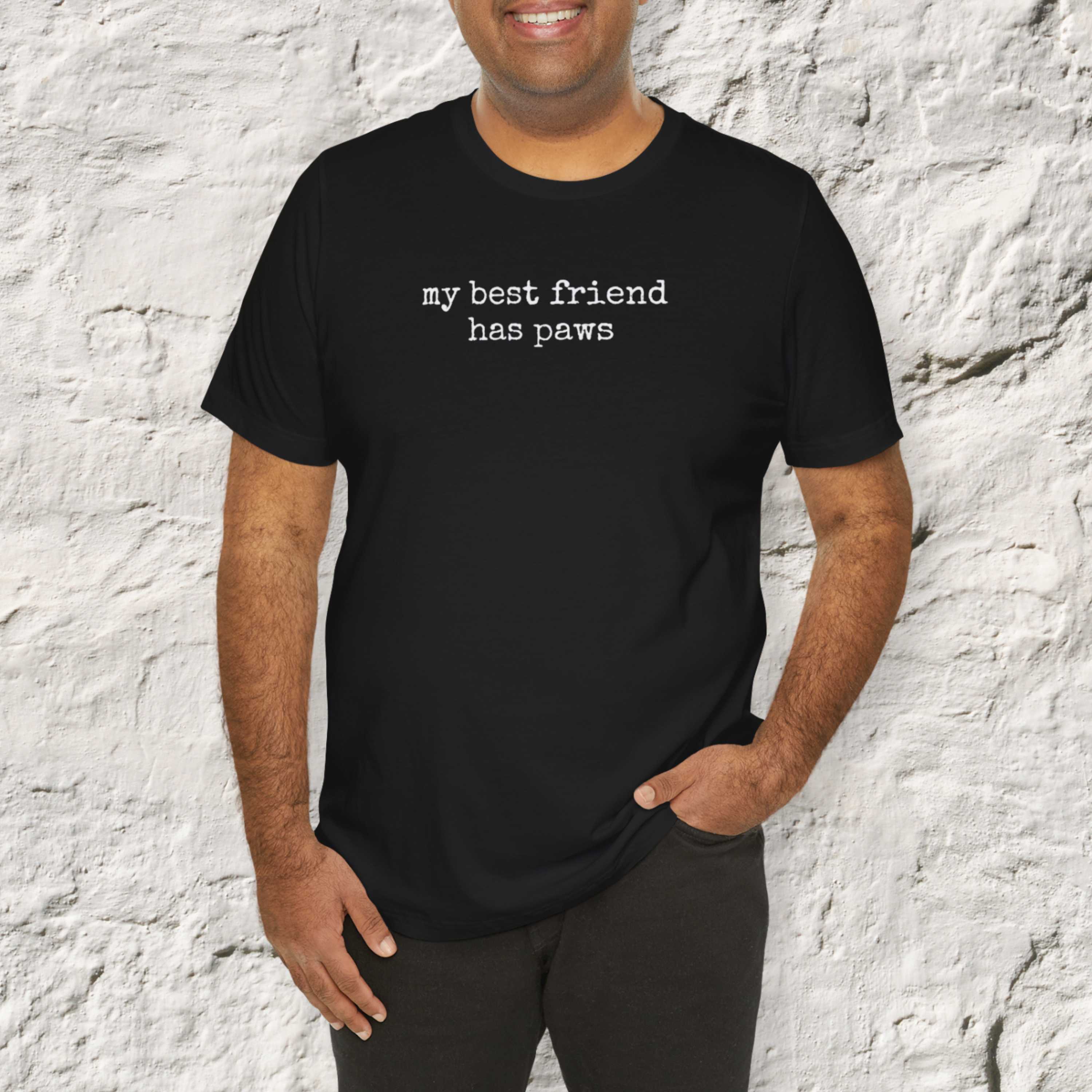 My Best Friend Has Paws T-Shirt