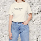 Life is Better with Dogs T-Shirt