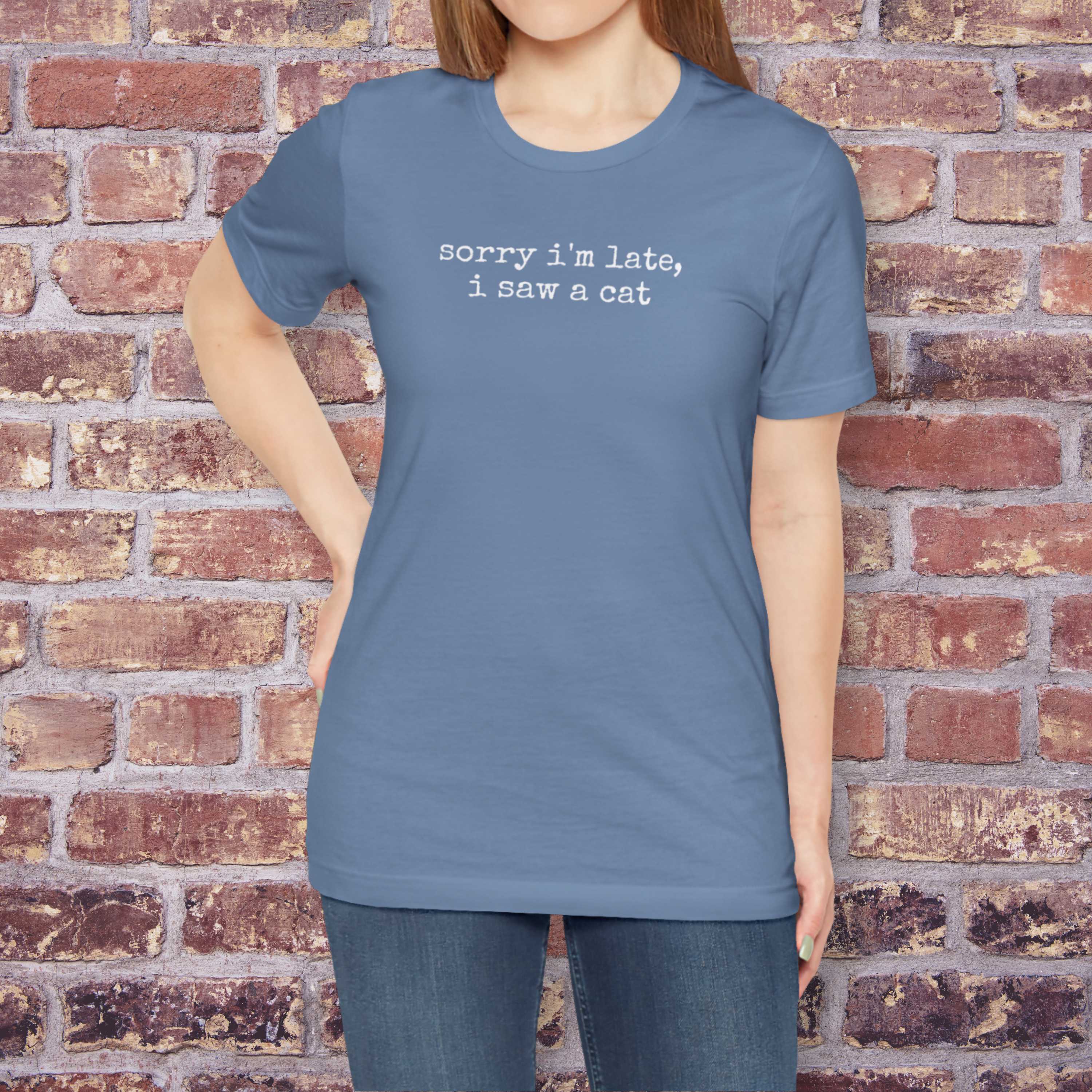 Sorry I'm Late, I Saw a Cat T-Shirt