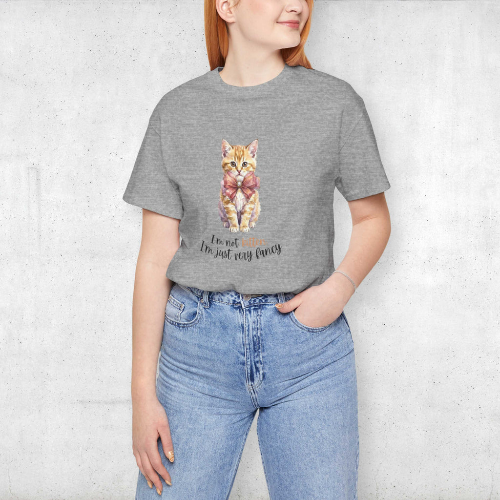 I'm Not Kitten - I'm Just Very Fancy T-Shirt